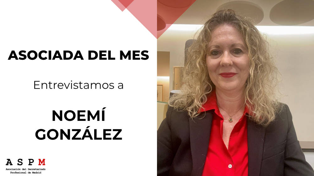 Asociada del mes: en enero 2025, desde ASPM Asociación del Secretariado Profesional de Madrid, entrevistamos a Noemí González