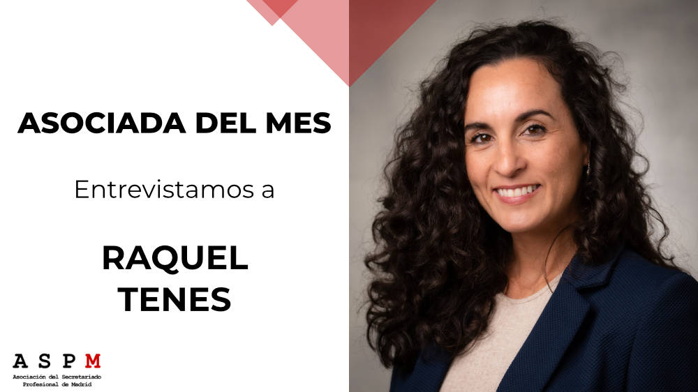 Asociada del Mes: Entrevistamos a Raquel Tenes - ASPM Asociación del Secretariado Profesional de Madrid